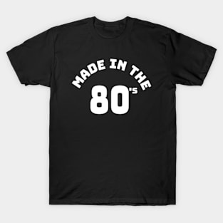 Made in the 80s T-Shirt